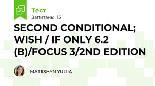 SECOND CONDITIONAL; WISH / IF ONLY 6.2 (B)/FOCUS 3/2ND EDITION