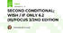 SECOND CONDITIONAL; WISH / IF ONLY 6.2 (B)/FOCUS 3/2ND EDITION