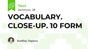VOCABULARY. CLOSE-UP. 10 FORM