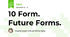 10 Form. Future Forms.