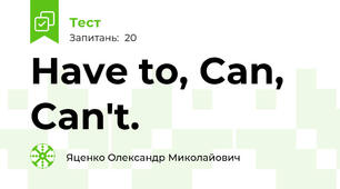 Have to, Can, Can't.
