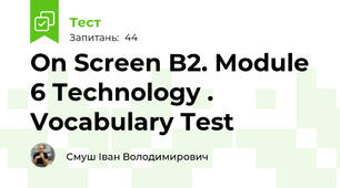 On Screen B2. Module 6 Technology . Vocabulary Test