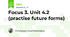 Focus 3. Unit 4.2 (practise future forms)
