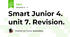 Smart Junior 4. unit 7. Revision.
