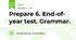 Prepare 6. End-of- year test. Grammar.