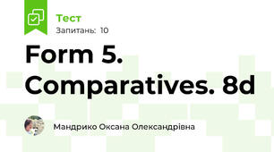 Form 5. Comparatives. 8d