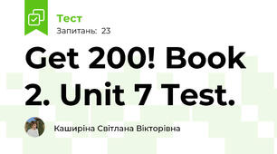 Get 200! Book 2. Unit 7 Test.