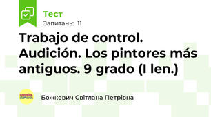 Trabajo de control. Audición. Los pintores más antiguos. 9 grado (I len.)