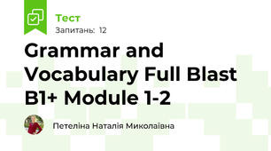 Grammar and Vocabulary Full Blast B1+ Module 1-2