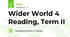 Wider World 4 Reading, Term II