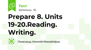 Prepare 8. Units 19-20.Reading. Writing.