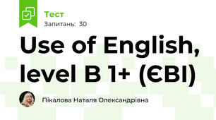 Use of English, level B 1+ (ЄВІ)