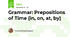 Grammar: Prepositions of Time (in, on, at, by)