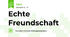 Echte Freundschaft 