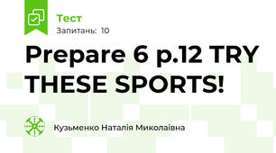 Prepare 6 p.12 TRY THESE SPORTS!