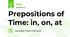 Prepositions of Time: in, on, at