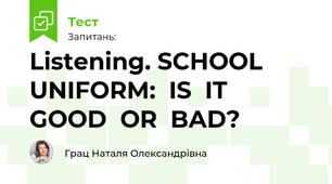 Listening. SCHOOL  UNIFORM:  IS  IT  GOOD  OR  BAD?