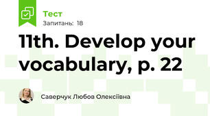 11th. Develop your vocabulary, p. 22