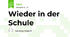 Wieder in der Schule