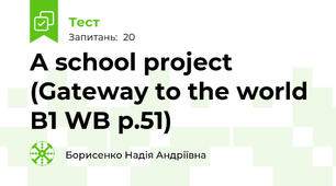 A school project (Gateway to the world B1 WB p.51)