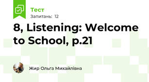 8, Listening: Welcome to School, p.21