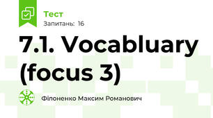 7.1. Vocabluary (focus 3)