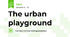 The urban playground