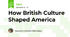 How British Culture Shaped America