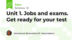 Unit 1. Jobs and exams. Get ready for your test