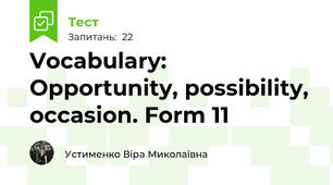 Vocabulary: Opportunity, possibility, occasion. Form 11