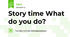 Story time What do you do?