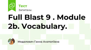 Full Blast 9 . Module 2b. Vocabulary.