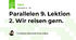 Parallelen 9. Lektion 2. Wir reisen gern.