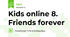 Kids online 8. Friends forever. Test