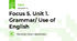 Focus 5. Unit 1. Grammar/ Use of English
