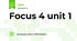 Focus 4 unit 1