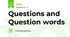 Questions and Question words