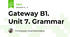 Gateway B1. Unit 7. Grammar