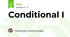 Conditional I