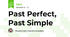 Past Perfect, Past Simple
