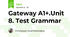 Gateway A1+.Unit 8. Test Grammar
