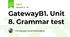 GatewayB1. Unit 8. Grammar test