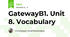 GatewayB1. Unit 8. Vocabulary