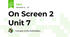 On Screen 2 Unit 7