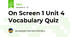 On Screen 1 Unit 4 Vocabulary Quiz  