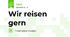 Wir reisen gern