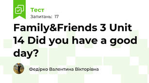 Family&Friends 3 Unit 14 Did you have a good day?