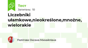 LIczebniki ułamkowe,nieokreślone,mnożne, wielorakie