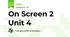 On Screen 2 Unit 4