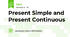 Present Simple and Present Continuous